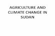 AGRICULTURE AND CLIMATE CHANGE IN SUDAN · Ministry of Agriculture and Forestry Khartoum, SUDAN. Email:doniaashraf057@gmail.com. SUDAN. ... 5/10/2019 SUDAN REPORT PRESENTATION11 Tourism