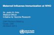 Maternal Influenza Immunization at WHO · Maternal Influenza Immunization at WHO Dr. Justin R. Ortiz Medical Officer Initiative for Vaccine Research GAP Partners Meeting Dubai, UAE