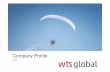 WTS Global Company Profile€¦ · WTS at a glance 9 offices in Germany > 800 employees > 120 Mio. €* revenue: 80% from tax advice Global network > 100 countries Independent & free