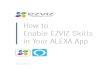 EZVIZ-How To Enable EZVIZ Skills In Your ALEXA AppTo+Enable+EZVIZ+Skills+In+Yo… · How to Enable EZVIZ Skills in Your ALEXA App ... developed by Amazon. With the launch of the Amazon