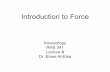 Introduction to Force · Linear force system (colinear) Example •Psoas major and iliacus muscles act along the same action line, point of application, and same direction. • The