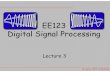 EE123 Digital Signal Processingee123/sp15/Notes/Lecture03_DTFT.pdf · • Read Ch 2 2.0-2.9 (2nd edition is fine) • Class webcasted in bcourses.berkeley.edu • Prof. Lustig’s