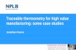 Traceable thermometry for high value manufacturing: some ... · Traceable thermometry for high value manufacturing: some case studies Jonathan Pearce. Introduction ... “Impossible”