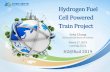 Hydrogen Fuel Cell Powered Train Project ... Hydrogen Fuel Cell Powered Train Project Author: Seky Chang,