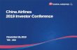 China Airlines 2019 Investor Conference · China Airlines 2019 Investor Conference ... 2018 Q3 2019 Q3 YoY % Operating Revenue 451.97 430.05 -4.85% ... Mainland China ASK 1.8% Mainland