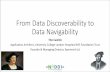From Data Discoverability to Data Navigability · From Data Discoverability to Data Navigability Tito Castillo ... •Data management standards support data sharing ... Application
