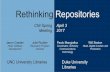 Rethinking Repositories - CNI: Coalition for Networked ... · Distinct user groups and service management needs between use cases. Need for different policies Preservation policies