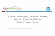 Product Managers, Product Owners, and Scalable Models for ...€¦ · Product Managers, Product Owners, and Scalable Models for Agile Product Teams 1 ... planning Sprint planning