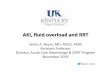 AKI, fluid overload and RRT - UK HealthCare CECentral · AKI in the Hospital • AKI occurs in 20% of hospitalized pts (doubles in ICU pts) • Severely ill patients with AKI have