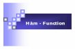 Hàm - Functionuet.vnu.edu.vn/~sonpb/THCS4/Lecture04-Ham.pdf · Hàm - Function Mộtsốnguyên tắc Cách khai báo và gọithựchiện Prototype củahàm Truyềntham sốcho