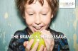The Brand is The message. · “The Brand is the Message” Brand management for mid-market businesses History has taught us that an unassuming fruit can be con-verted into a coveted