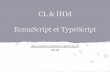 CL & IHM EcmaScript et TypeScriptiihm.imag.fr/demeure/enseignements/M2 WIC/WIC M2-01... · Permet de mieux aborder Angular2 Le typage arrive dans ES2017 Il y a des chances que TypeScript