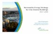 Renewable Energy Strategy for City Owned Buildings · Renewable Energy Strategy for City‐Owned Buildings Energy Retrofits Zero Emission New and Renewal On Site Renewables District