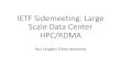 IETF Sidemeeting: Large Scale Data Center HPC/RDMA · with network cooperation for RDMA fabric •Scope − Managed datacenter networks − RDMA traffics for applications, such as