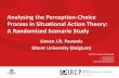 Analysing the Perception-Choice Process in Situational ... · Analysing the Perception-Choice Process in Situational Action Theory: A Randomized Scenario Study Lieven J.R. Pauwels