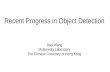 Recent Progress in Object Detectionvspc.ee.cuhk.edu.hk/slides/detection-talk.pdf · Recent Progress in Object Detection Jiaqi Wang Multimedia Laboratory The Chinese University of