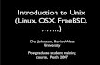 Introduction to Unix (Linux, OSX, FreeBSD,…….)des/Unix_talk_black.pdf · Introduction to UNIX Course Outline These lecture notes and exercises are designed to support an intensive