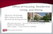 Office of Housing, Residential Living, and Dining€¦ · Office of Housing, Residential Living, and Dining Campus Technology On Campus Housing University Dining Services Sondra Dennison