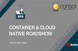 CONTAINER & CLOUD- NATIVE ROADSHOW · CONTAINER & CLOUD-NATIVE ROADSHOW OPERATIONS TRACK. 2 OPENSHIFT TECHNICAL OVERVIEW Self-Service Multi-language. ... Secure. 3 OPENSHIFT TECHNICAL