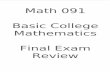 Basic College Mathematics · Basic College Mathematics Final Exam Review. MATH 090/091 FINAL EXAM REVIEW This review is intended as a sample of the types of problem covered in the