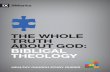 The Whole Truth About God: Biblical Theology · In this study we’re going to consider why biblical theology is important and then see how biblical theology fuels our churches’