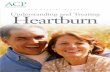 ACP SPECIAL REPORT Understanding and Treating Heartburn · Heartburn or Heart Attack? The pain you experience during a severe bout of heartburn can feel similar to the pain from heart