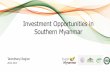 Investment Opportunities in Southern Myanmar · Investment Opportunities in Southern Myanmar Tanintharyi Region 28-01-2019. 1) Project Information • Project to upgrade Kannar Market