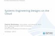 Systems Engineering Designs on the Cloud · PaaS (Google App Engine, Microsoft Azure, Oracle Public Cloud, Red Hat OpenShift) IaaS ... •PaaS •Supports Java, Python, Go and PHP