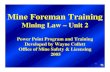 Mine Foreman Training - miningquiz.com€¦ · 1 Mine Foreman Training Mining Law – Unit 2 Power Point Program and Training Developed by Wayne Collett Office of Mine Safety & Licensing