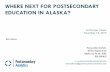 WHERE NEXT FOR POSTSECONDARY EDUCATION IN ALASKA?. Sources: Lumina Foundation, Statewide Educational Attainment Goals: A Case Study. 2018. (Map). Alaska CAN website (Goal). Lumina’s