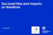 Sea Level Rise and Impacts on Baselines · Sea Level Rise and Impacts on Baselines ... Sea Level Rise: Primary Drivers •Ocean warming: Oceans = the Earths primary heat sink Thermal