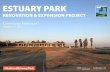 RENOVATION & EXPANSION PROJECT · Estuary Park Renovation & Expansion Project Community Meeting #1 10/18/2018 page 12. this a process to implement a real . public park – NOT A STUDY.