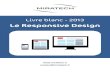 Le Responsive Design - Livre Blanc - 2013 Le Responsive Design Qu'est-ce que le "Responsive Design"