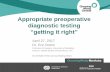 Appropriate preoperative diagnostic testing€¦ · •Manitobans receive the necessary and appropriate preoperative diagnostic testing for elective surgeries •Accomplished through