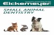 Small animal DEnTiSTRY€¦ · Small Animal Dentistry 2. T +49 7461 96 580 0 | F +49 7461 96 580 91 | E export@eickemeyer.de ... run faster speeds without the risk of thermal tissue