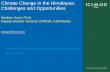 Climate Change in the Himalayas: Challenges and Opportunities...Implementation through Action Areas Impacts Rangeland management, community forestry Glaciers, climate change Biodiversity