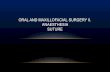 ORAL AND MAXILLOFACIAL SURGERY II. ANAESTHESIA SUTURE · 2017-09-26 · ORAL AND MAXILLOFACIAL SURGERY II. ANAESTHESIA SUTURE . PAIN CONTROL - INDICATIONS OF ANAESTHESIA •Surgical
