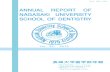 ANNUAL REPORT OF NAGASAKI UNIVERSITY …Dentistry and other joint-use facilities for education and research. Nagasaki University School of Dentistry was founded on October 1, 1979,