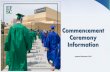 Commencement Ceremony Information · Guests with tickets will be seated beginning one hour before the ceremony. Ceremonies will begin promptly at their designated start times. •
