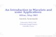 An Introduction to Wavelets and some Applications · An Introduction to Wavelets and some Applications Milan, May 2003 Anestis Antoniadis Laboratoire IMAG-LMC ... without going to