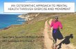 An Osteopathic Approach to Mental Health Through Exercise ...files.academyofosteopathy.org/convo/...Movement.pdfprocesses by which exercise and movement may affect mood •Explore