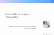 Compressão de Imagens: Padrão JPEGgstolfi/PPT/JPEG.pdf · LCS EPUSP EPUSP - Guido Stolfi 1 / 77 Compressão de Imagens: Padrão JPEG PTC3547 –Codificação e Transmissão Multimídia