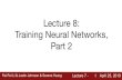 Lecture 8: Training Neural Networks, Part 2cs231n.stanford.edu/slides/2019/cs231n_2019_lecture08.pdf · Lecture 7 - 1 April 24, 2018April 25, 2019 Lecture 8: Training Neural Networks,
