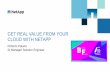 GET REAL VALUE FROM YOUR CLOUD WITH NETAPP · 2018-10-30 · DATA PROTECTION and SECURITY PUBLIC CLOUD MULTI-CLOUD ENTERPRISE IT ON-PREMISES CLOUD NETAPP® DATA FABRIC An architecture