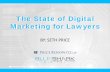 The State of Digital Marketing for Lawyers · 2017-05-30 · The State of Digital Marketing for Lawyers BY: SETH PRICE. Brief Overview. ... • Try some voice searches on your iPhone