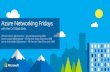 Azure Networking Fridays...2016/12/02  · Azure Networking Fridays with the C+E Black Belts Olivier Martin (@omartin) –Azure Networking GBB Kevin Lopez (@kevlopez) –ER Partner