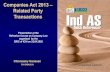 Companies Act 2013 Related Party Transactions · 2020-04-25 · Companies Act 2013 – Related Party Transactions Chinnsamy Ganesan FCA DISA(ICA) Presentation at the Refresher Course