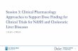 Session 3: Clinical Pharmacology Approaches to Support Dose … · 2019-12-16 · selection for NASH and cholestatic liver diseases • Clinical pharmacology considerations in dose