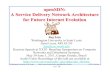 openSDN: A Service Delivery Network Architecture for ...jain/talks/ftp/sdn_sbr.pdfA Service Delivery Network Architecture for Future Internet Evolution Raj Jain Washington University