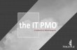 the IT PMO - Vergys · • Articulate scope boundaries (i.e., types of projects, project -focused services vs. enterprise- oriented services) • Identify and configure projects into